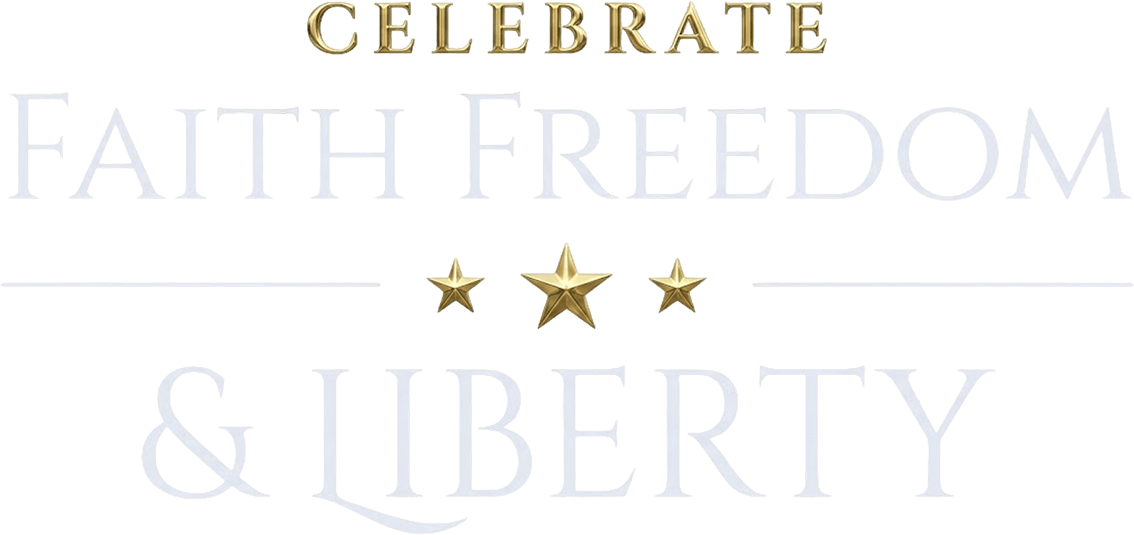 Celebrate Faith, Freedom & Liberty